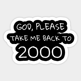 Please Take Me Back to 2000 Nostalgic Memories Sticker